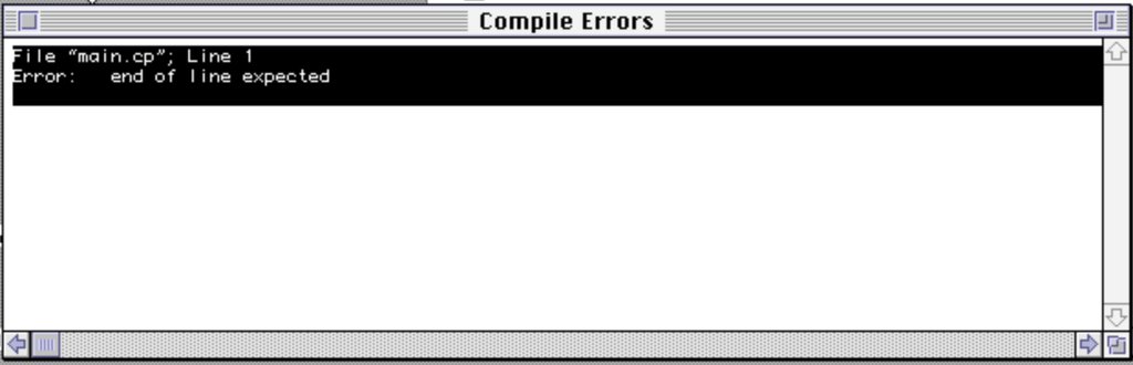 Compile Errors window reading: File “main.cp”; Line 1 — Error: end of line expected
